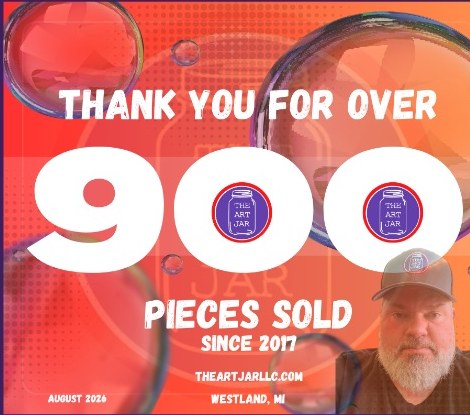 Thank you for over 900 pieces sold since 2017 — Jeremy Allen Rheault, The Art Jar